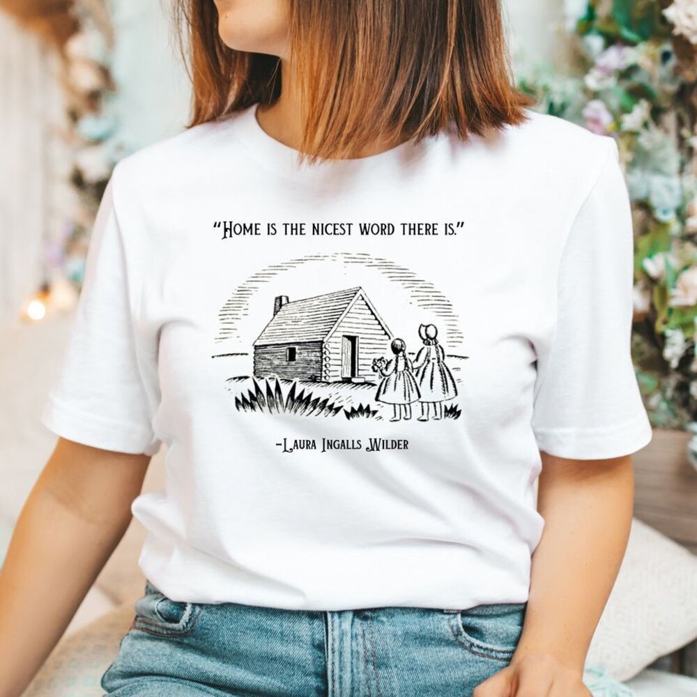 Little House On The Prairie Shirt Inspirational Sayings Shirt